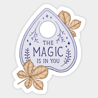 The Magic is in You Sticker